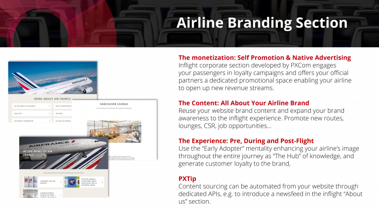 Airline branding app enables our airline customers to promote their brand, beyond classic videos, thanks to a dedicated microsite integrated into the IFEC platform. Airlines become free to arrange and update as they want to keep pace with their news